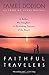 Faithful Travelers: A Father, His Daughter, A Fly-fishing Journey of the Heart
