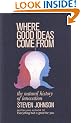 Where Good Ideas Come From: The Natural History of Innovation