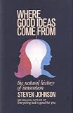 Where Good Ideas Come From: The Natural History of Innovation