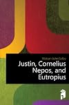 Justin, Cornelius Nepos, and Eutropius