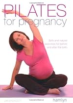 Pilates for Pregnancy: Safe and Natural Exercises for Before and After the Birth