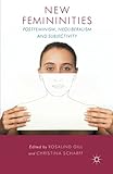 New femininities : postfeminism, neoliberalism, and subjectivity