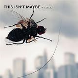 This Isn`t Maybe