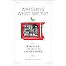 Watching What We Eat: The Evolution of Television Cooking Shows