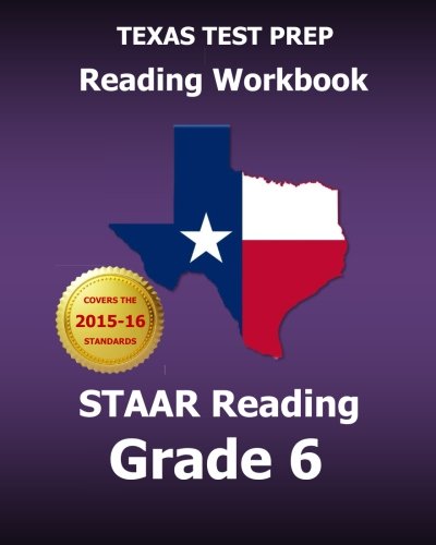 TEXAS TEST PREP Reading Workbook STAAR Reading Grade 6: Covers all the TEKS Skills Assessed on the STAAR