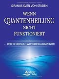 Produkt-Bild: Wenn Quantenheilung nicht funktioniert - und es dennoch Wunderheilungen gibt!