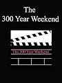 300 Year Weekend