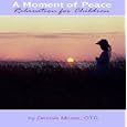 A Moment of Peace: Stress Reduction for Children by Debbie Milam