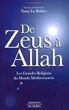 De Zeus à Allah. les grandes religions du monde méditerranéen