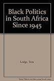 Black politics in South Africa since 1945
