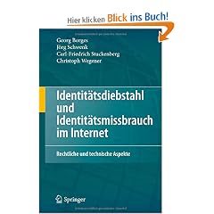 Identit�tsdiebstahl und Identit�tsmissbrauch im Internet: Rechtliche und technische Aspekte