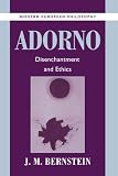 Adorno: Disenchantment and Ethics (Modern European Philosophy)