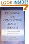 Designing and Conducting Health Surveys: A Comprehensive Guide
