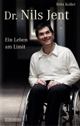 Dr. Nils Jent: Ein Leben am Limit (German Edition)