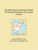 The 2007 Import and Export Market for Electrical Insulators of Ceramics in Spain