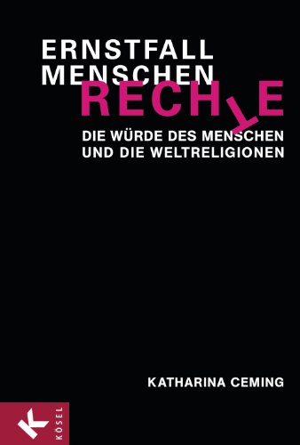 Ernstfall Menschenrechte: Die Würde des Menschen und die Weltreligionen (German Edition)