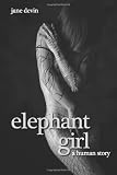 Elephant Girl: A Human Story