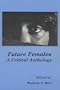 Future Females: A Critical Anthology