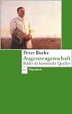 Augenzeugenschaft: Bilder als historische Quellen - Peter Burke