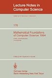 Mathematical Foundations of Computer Science 1984: 11th Symposium Praha, Czechoslovakia September 3-7, 1984. Proceedings (Lecture Notes in Computer Science)
