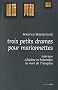 Trois petits drames pour marionnettes : Int�rieur ; Alladine et Palomides ; la mort de Tintagiles
