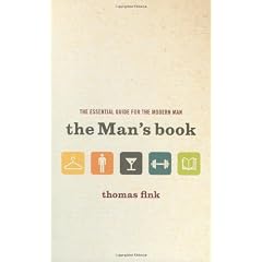 The Man's Book: The Essential Guide for the Modern Man