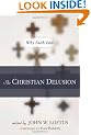Christian Delusion: Why Faith Fails