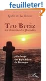 Tro Breiz, les chemins du Paradis : P�lerinage des Sept Saints de Bretagne