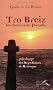 Tro Breiz, les chemins du Paradis : P�lerinage des Sept Saints de Bretagne