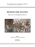Behind the scenes : daily life in old kingdom Egypt