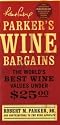 Parker's Wine Bargains: The World's Best Wine Values Under $25