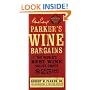 Parker's Wine Bargains: The World's Best Wine Values Under $25
