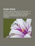 Punk rock: Punkband, Punkmusikere, Rapcore, Crust punk, Blitz, NOFX, Flogging Molly, Deborah Harry, Iggy Pop, Straight edge, Amebix (Norwegian Edition)