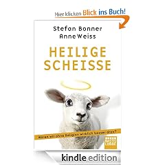Heilige Schei�e: W�ren wir ohne Religion wirklich besser dran?
