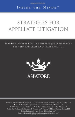 Strategies for Appellate Litigation: Leading Lawyers on the Unique Differences between Appellate and Trial Practice (Inside the Minds)