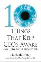 10 Things That Keep CEOs Awake at Night: And How to Put Them to Bed
