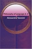 Philosophy of Language A-Z (Philosophy a-Z) (Philosophy A-Z)