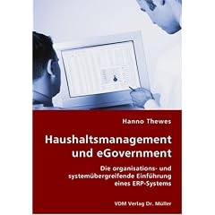 Haushaltsmanagement und eGovernment: Die organisations- und system�bergreifende Einf�hrung eines ERP-Systems