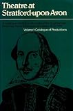 Theatre at Stratford-upon-Avon : a catalogue-index to productions of the Shakespeare Memorial/Royal Shakespeare Theatre, 1879-1978