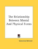 The Relationship Between Mental And Physical Forms