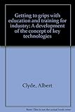 Getting to grips with education and training for industry : a development of the concept of key technologies