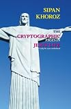 The Cryptographic Pages in Jesus' Life : or, Why He Was Embalmed