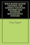 ROLE-BASED ACCESS CONTROL FOR LOOSELY COUPLED DISTRIBUTED DATABASE MANAGEMENT SYSTEMS