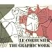 Le Corbusier - The Graphic Work / Le Corbusier - Das grafische Werk (German and English Edition)