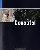 Kletterf�hrer Donautal: Klettern zwischen Beuron und Sigmaringen, am Rabenfels im B�ratal und an der Zollernalb