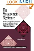 The Measurement Nightmare: How the Theory of Constraints Can Resolve Conflicting Strategies, Policies, and Measures: How the Theory of Constraints Can ... Strategics (APICS Constraints Management)