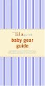 The lilaguide: Baby Gear Guide (Lilaguide: Baby Gear Buyer's Guide)