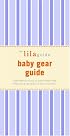 The lilaguide: Baby Gear Guide (Lilaguide: Baby Gear Buyer's Guide)