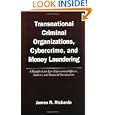 Transnational Criminal Organizations, Cybercrime, and Money Laundering: A Handbook for Law Enforcement Officers,... by James R. Richards