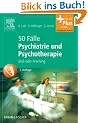 50 F�lle Psychiatrie und Psychotherapie: Bed-side-learning - mit Zugang zum Elsevier-Portal